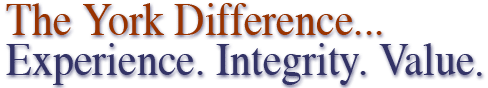The York Difference: Experience. Integrity. Value.